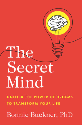 The Secret Mind: Unlock the Power of Dreams to Transform Your Life book cover by Bonnie  Buckner