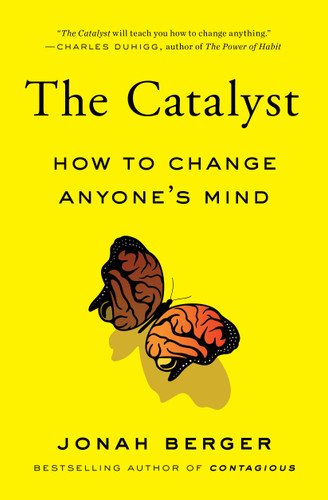 The Catalyst: How to Change Anyone's Mind book cover by Jonah Berger