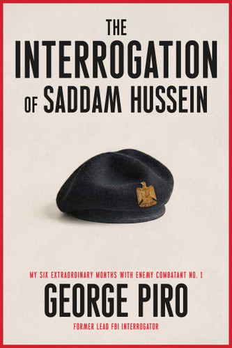 The Interrogation of Saddam Hussein: How One Man Took On Saddam Hussein—and Won book cover by George Piro
