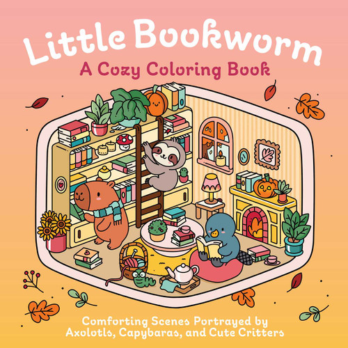 Little Bookworm: A Cozy Coloring Book: Comforting Scenes Portrayed by Axolotls, Capybaras, and Cute Critters book cover by Insight Editions