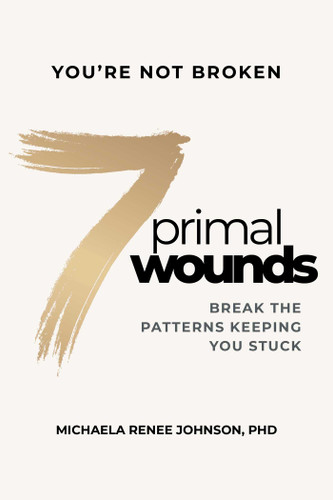 7 Primal Wounds: Break the Patterns Keeping You Stuck book cover by Michaela Renee Johnson