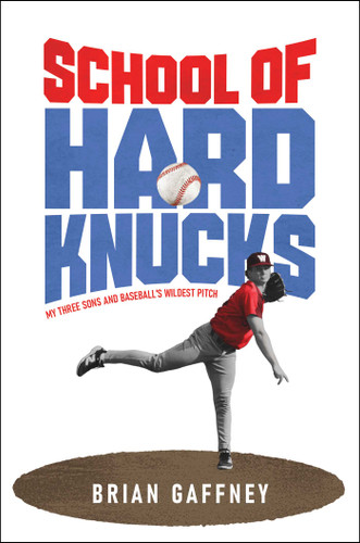 School of Hard Knucks: My Three Sons and Baseball's Wildest Pitch book cover by Brian Gaffney