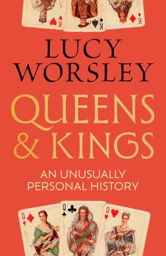Queens and Kings: An Unusually Personal History book cover by Lucy Worsley