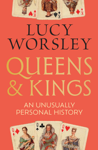 Queens and Kings: An Unusually Personal History book cover by Lucy Worsley