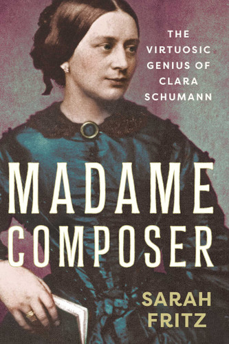 Madame Composer: The Virtuosic Genius of Clara Schumann book cover by Sarah Fritz