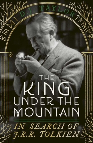 The King Under the Mountain: In Search of J. R. R. Tolkien book cover by D. J. Taylor