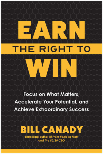 Earn the Right to Win: Focus on What Matters, Accelerate Your Potential, and Achieve Extraordinary Success book cover by Bill Canady
