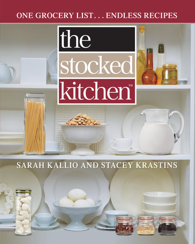 The Stocked Kitchen: One Grocery List . . . Endless Recipes book cover by Sarah Kallio, Stacey Krastins