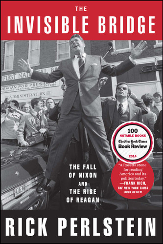 The Invisible Bridge: The Fall of Nixon and the Rise of Reagan book cover by Rick Perlstein