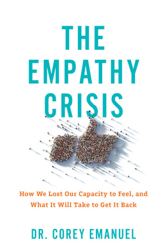 The Empathy Crisis: How We Lost Our Capacity to Feel, and What It Will Take to Get It Back book cover by Corey Emanuel