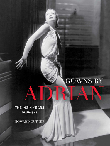 Gowns by Adrian: The MGM Years 1928–1941 book cover by 