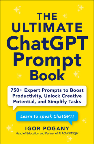 The Ultimate ChatGPT Prompt Book: 750+ Expert Prompts to Boost Productivity, Unlock Creative Potential, and Simplify Tasks book cover by Igor Pogany