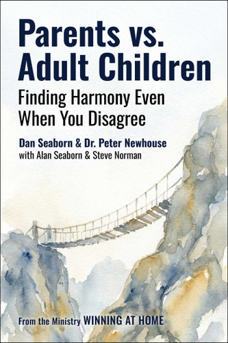 Parents vs. Adult Children: Finding Harmony Even When You Disagree book cover by Dan Seaborn, Peter Newhouse