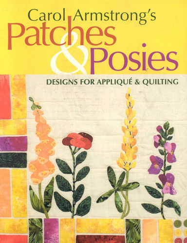 Carol Armstrong's Patches & Posies: Designs for Appliqué & Quilting book cover by Carol Armstrong