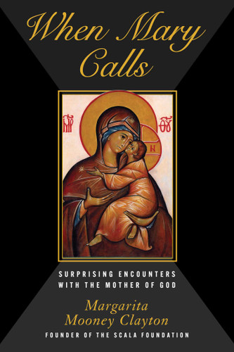 When Mary Calls: Surprising Encounters with the Mother of God book cover by Margarita Mooney Clayton