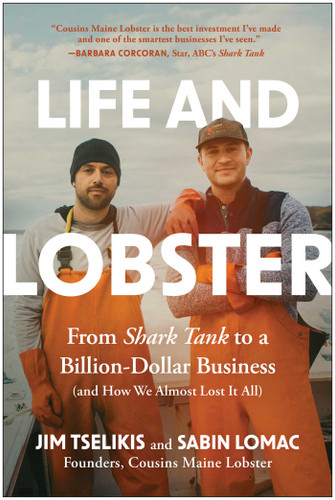 Life and Lobster: From Shark Tank to a Billion-Dollar Business (And How We Almost Lost It All) book cover by Jim Tselikis, Sabin Lomac