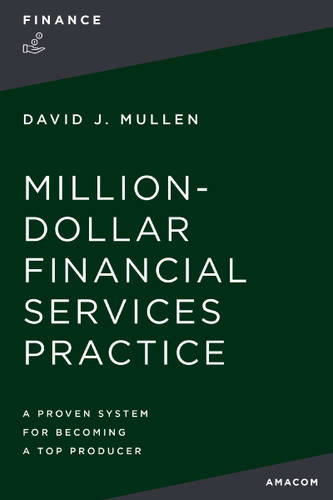 The Million-Dollar Financial Services Practice: A Proven System for Becoming a Top Producer book cover by David J.  Mullen, Jr.