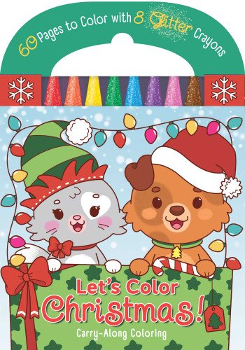 Carry-Along Coloring: Let's Color Christmas!: 60 pages to color with 8 glitter crayons! (Carry-Along Coloring) book cover by Editors of Silver Dolphin Books