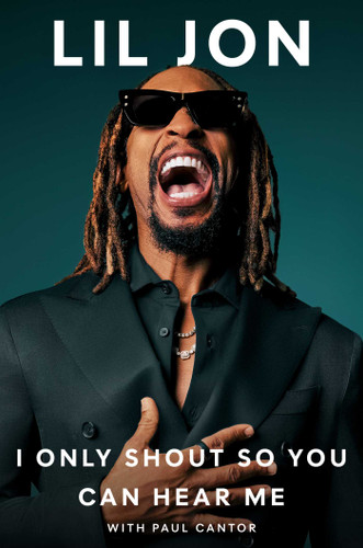 I Only Shout So You Can Hear Me book cover by Lil Jon