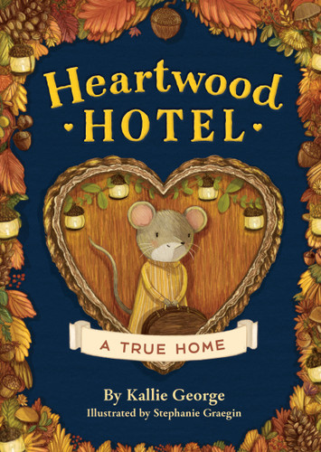 Heartwood Hotel: A True Home (Heartwood Hotel #1) book cover by Kallie George