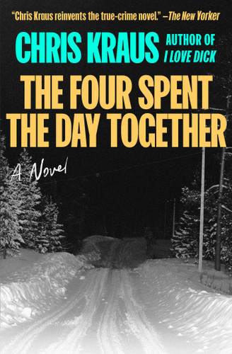 The Four Spent the Day Together book cover by Chris Kraus