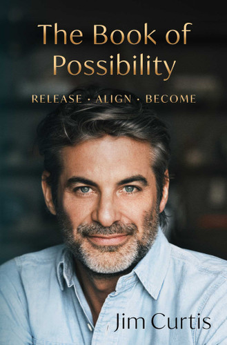 The Book of Possibility: Release. Align. Become. book cover by Jim Curtis