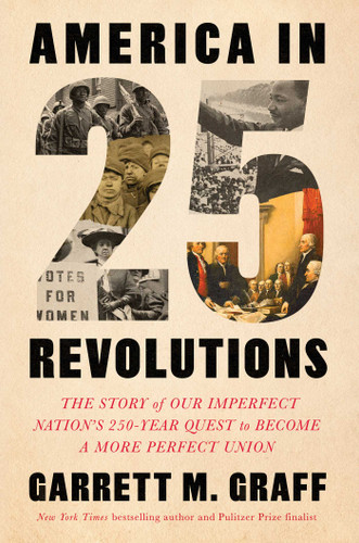 America in 25 Revolutions: The Story of Our Imperfect Nation's 250-Year Quest to Become a More Perfect Union book cover by Garrett M. Graff