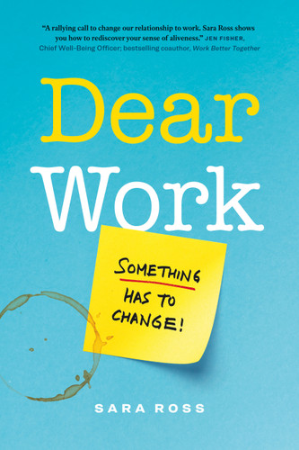 Dear Work: Something Has to Change book cover by Sara Ross