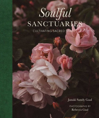 Soulful Sanctuaries: Cultivating Sacred Spaces book cover by Janaki Sandy Gaal