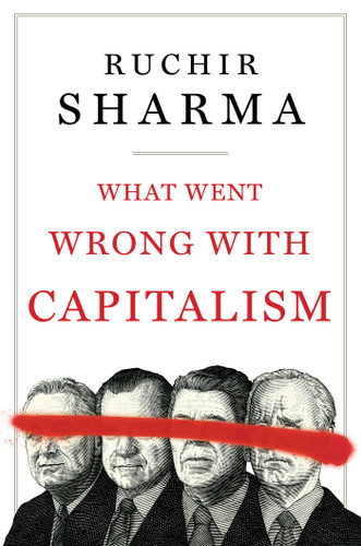 What Went Wrong with Capitalism book cover by Ruchir Sharma