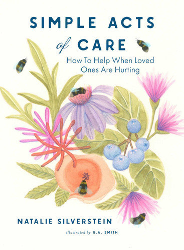 Simple Acts of Care: How to Help When Loved Ones are Hurting book cover by Natalie Silverstein