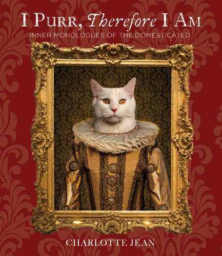 I Purr, Therefore I Am (Inner Monologues of the Domesticated) book cover by Charlotte Jean