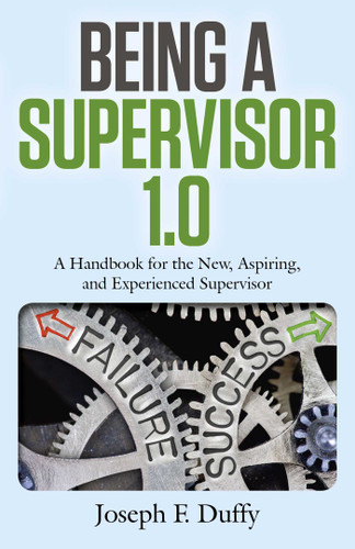 Being a Supervisor 1.0: A Handbook For The New, Aspiring, And Experienced Supervisor book cover by Joseph  F. Duffy