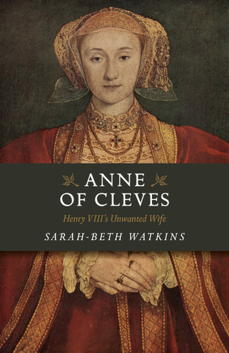 Anne of Cleves: Henry VIII's Unwanted Wife book cover by Sarah-Beth Watkins