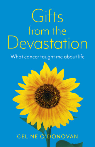 Gifts from the Devastation: What Cancer Taught Me About Life book cover by Celine O'Donovan