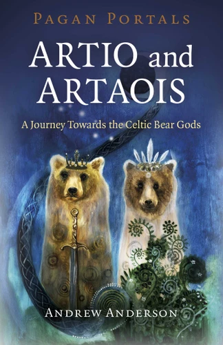 Pagan Portals - Artio and Artaois: A Journey Towards the Celtic Bear Gods book cover by Andrew Anderson