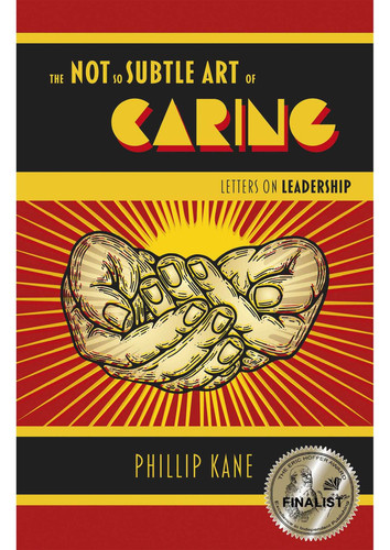 The Not So Subtle Art of Caring: Letters on Leadership book cover by Phillip Kane