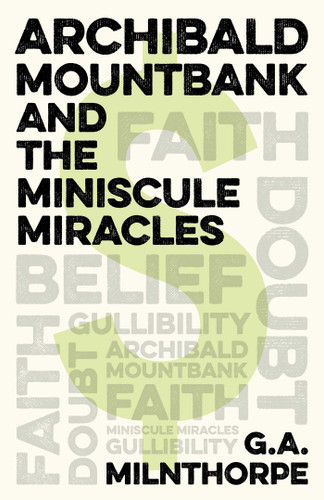 Archibald Mountbank and the Miniscule Miracles book cover by G. A. Milnthorpe