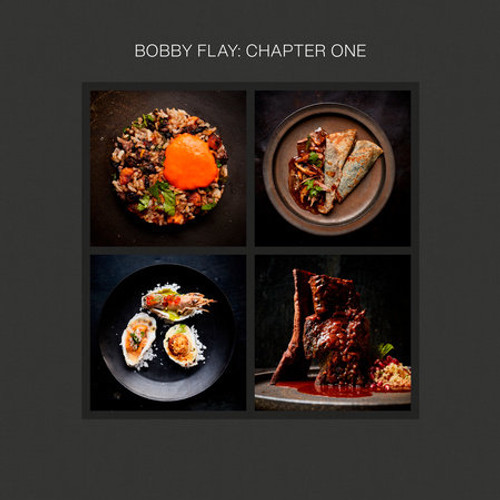 Bobby Flay: Chapter One: Iconic Recipes and Inspirations from a Groundbreaking American Chef: A Cookbook