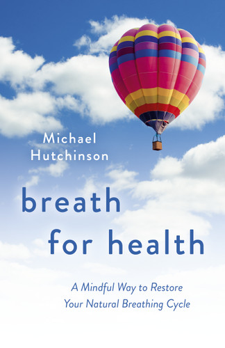 Breath for Health: A Mindful Way to Restore Your Natural Breathing Cycle book cover by Michael D Hutchinson