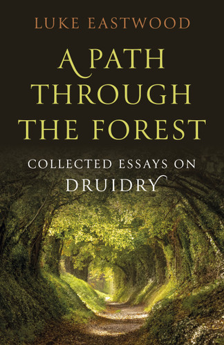 A Path through the Forest: Collected Essays on Druidry book cover by Luke Eastwood
