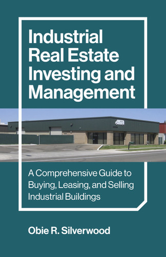 Industrial Real Estate Investing and Management: A Comprehensive Guide to Buying, Leasing, and Selling Industrial Buildings book cover by Obie R. Silverwood