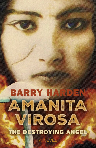 Amanita Virosa: The Destroying Angel: A Novel book cover by Barry Harden