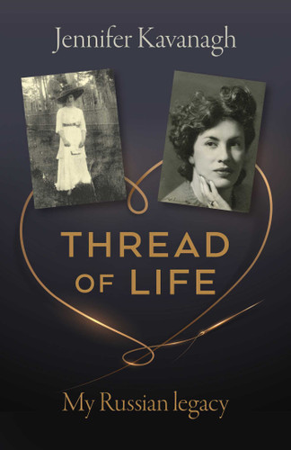 Thread of Life: My Russian Legacy book cover by Jennifer Kavanagh