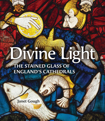 Divine Light: The Stained Glass of England's Cathedrals book cover by Janet Gough