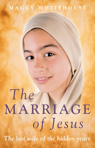 The Marriage of Jesus: The Lost Wife of the Hidden Years book cover by Maggy Whitehouse
