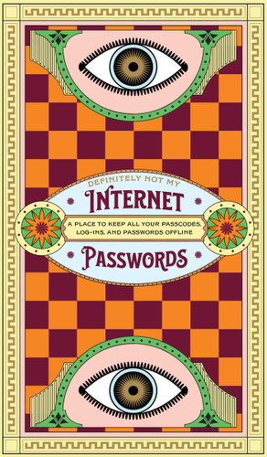 Definitely Not My Internet Passwords: Taking your passcodes, logins, and passwords offline (Offscreen Series) book cover by Sweet Hearts Press