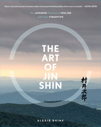 The Art of Jin Shin: The Japanese Practice of Healing with Your Fingertips book cover by Alexis Brink