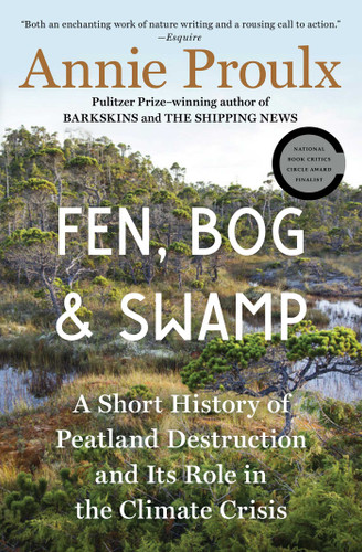 Fen, Bog and Swamp: A Short History of Peatland Destruction and Its Role in the Climate Crisis book cover by Annie Proulx