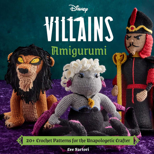 Disney Villains Amigurumi: 20+ Crochet Patterns for the Unapologetic Crafter book cover by Insight Editions, Lee Sartori